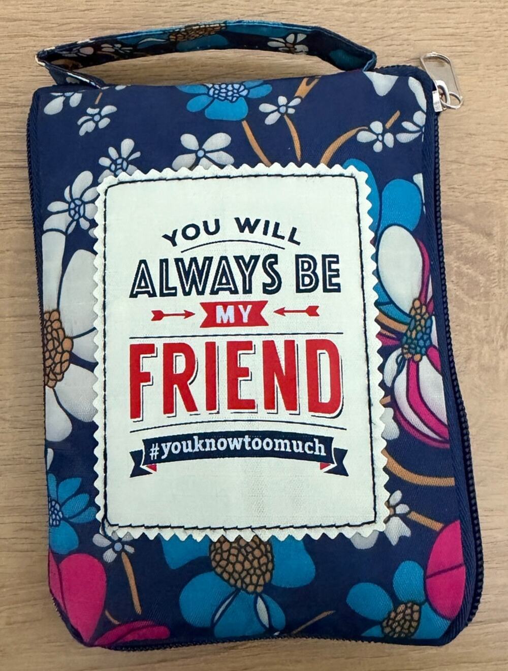 History & Heraldry Packable Tot Bag w/Zip Closure "You Will Always Be My Friend"